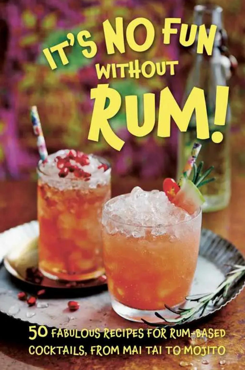 It’s No Fun Without Rum