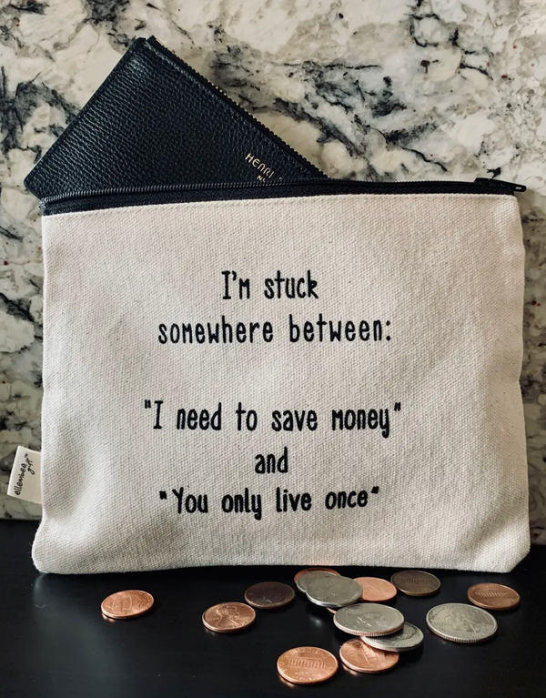 Save Money and You Only Once Zipper Pouch