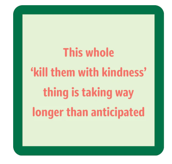 Kill Them With Kindness Coaster