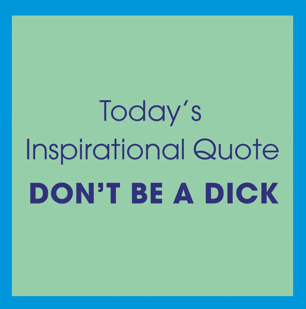 Drinks on Me Inspirational Quote don’t Be a Dick Coaster