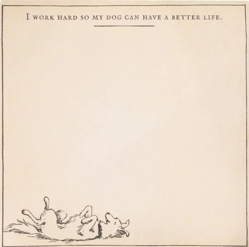My Dog Can Have a Better Life Notepad
